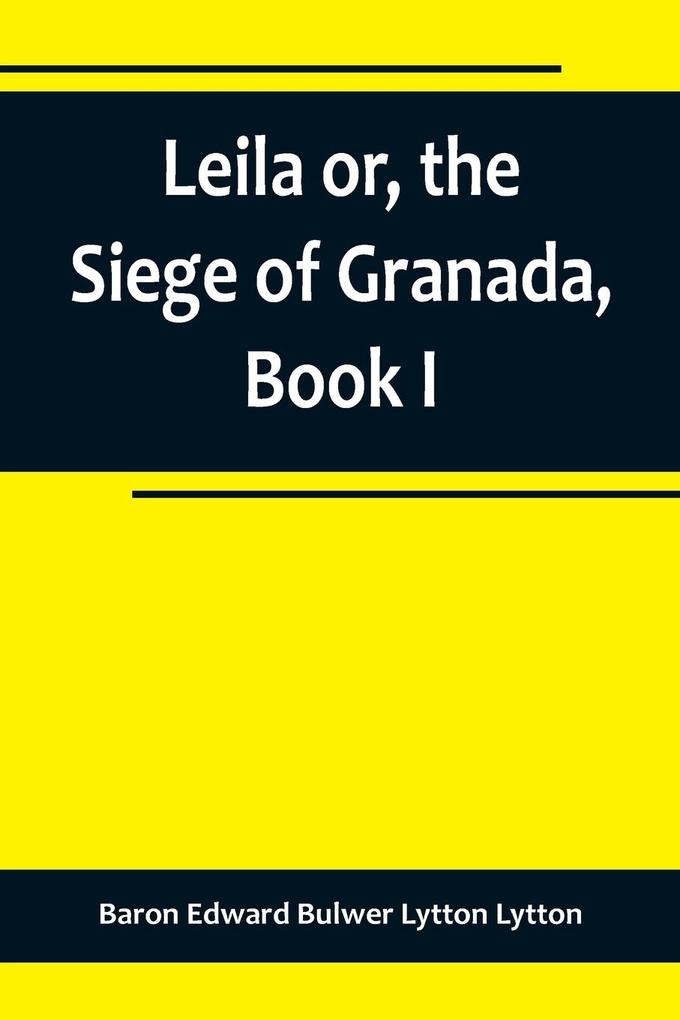 Leila or the Siege of Granada Book I