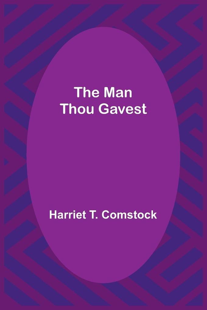 The Man Thou Gavest