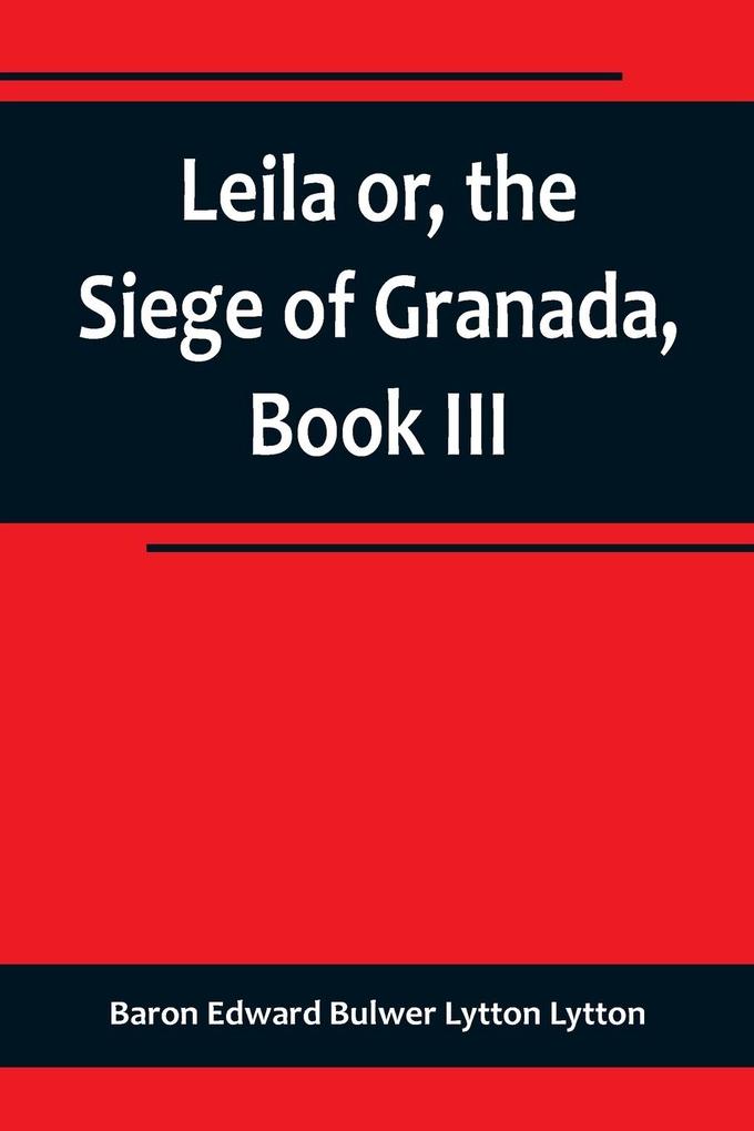 Leila or the Siege of Granada Book III