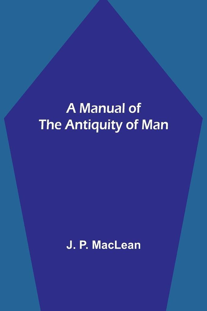 A Manual of the Antiquity of Man