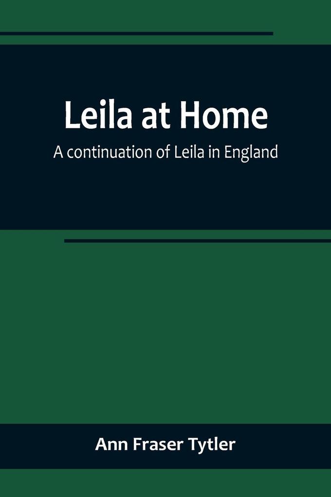 Leila at Home; a continuation of Leila in England