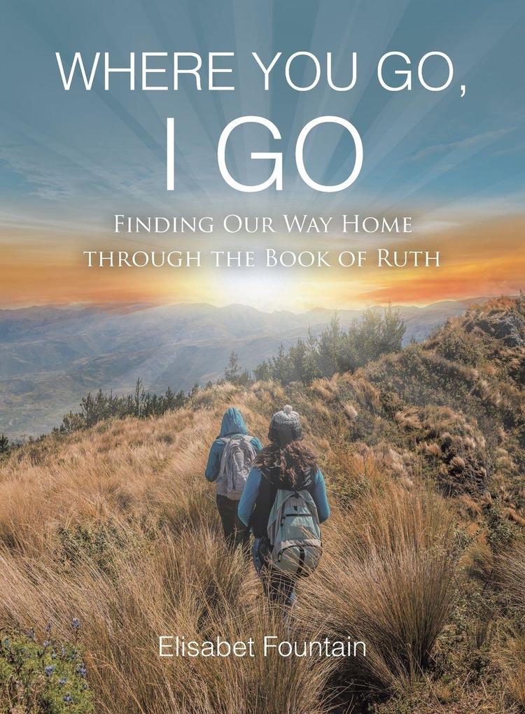 WHERE YOU GO I GO
