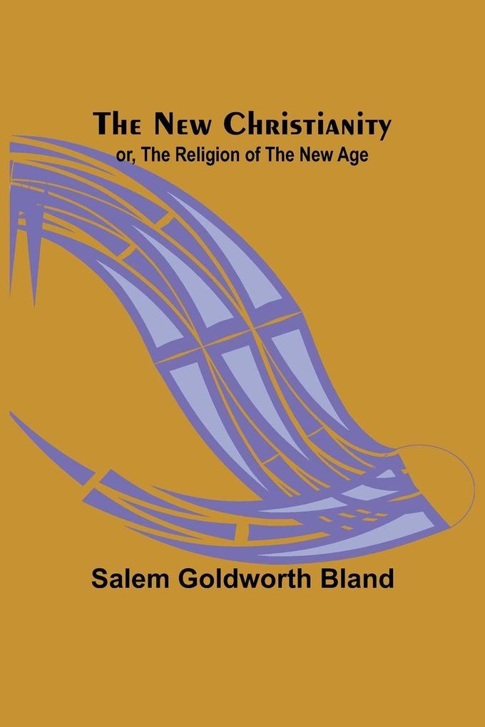The New Christianity; or The Religion of the New Age