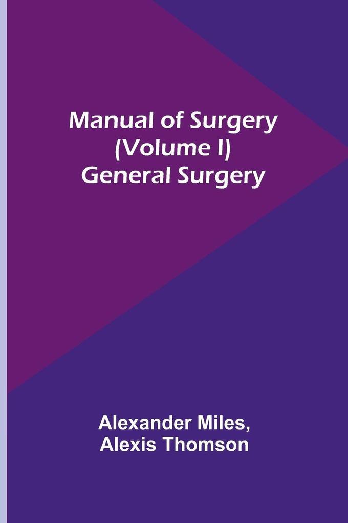 Manual of Surgery (Volume I)