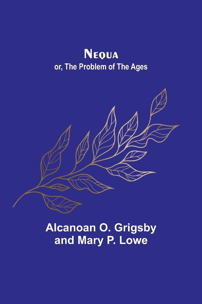 Nequa; or The Problem of the Ages