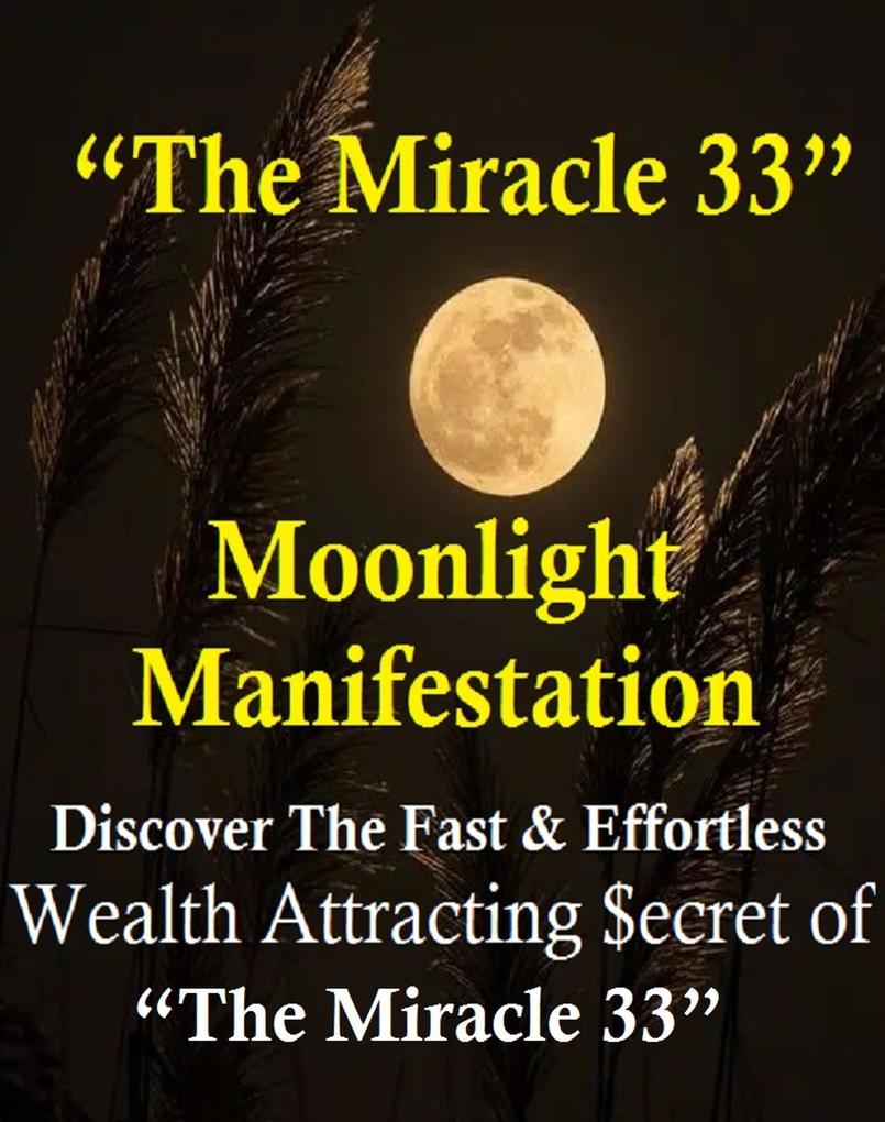 Moonlight Manifestation Review : Discover The Fast And Effortless Wealth Attracting Secret of The Miracle 33