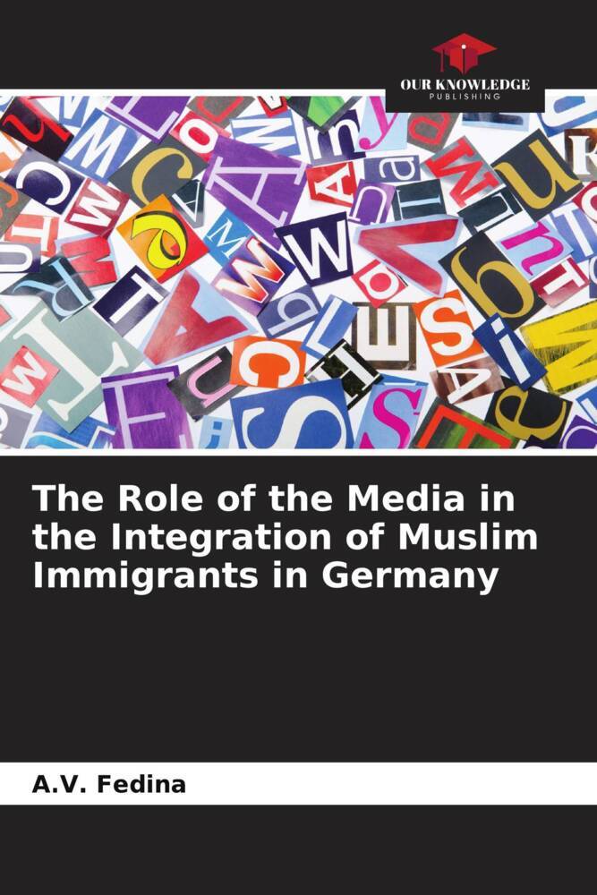 The Role of the Media in the Integration of Muslim Immigrants in Germany
