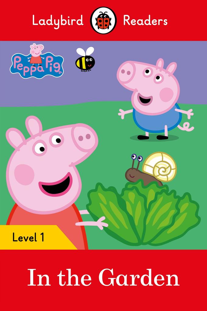 Ladybird Readers Level 1 - Peppa Pig - In the Garden (ELT Graded Reader)