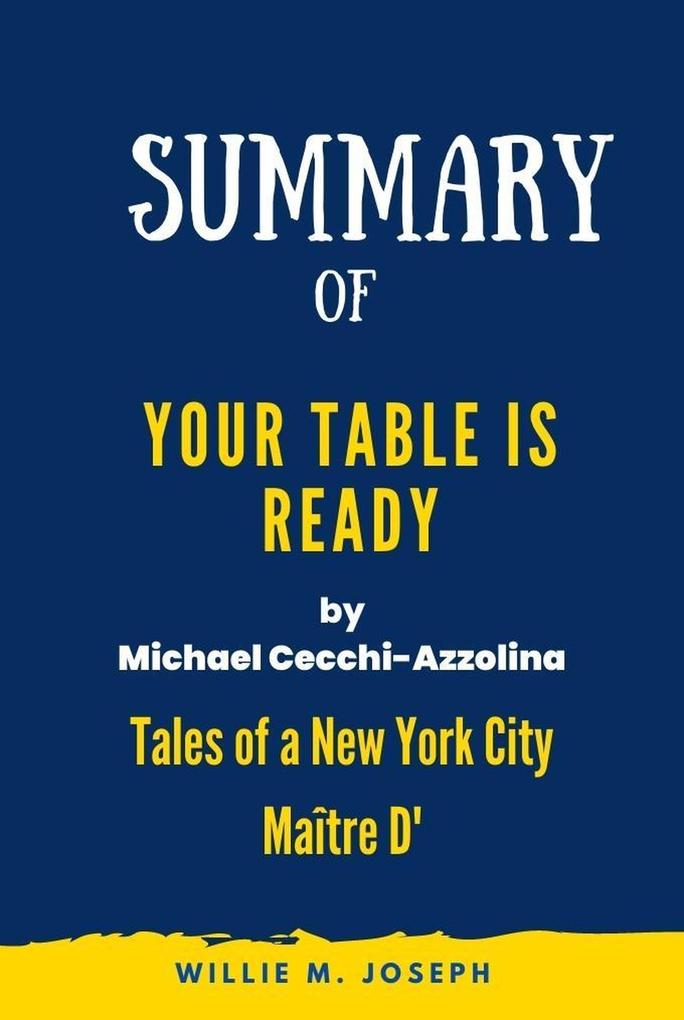Summary of Your Table Is Ready By Michael Cecchi-Azzolina: Tales of a New York City Maître D‘