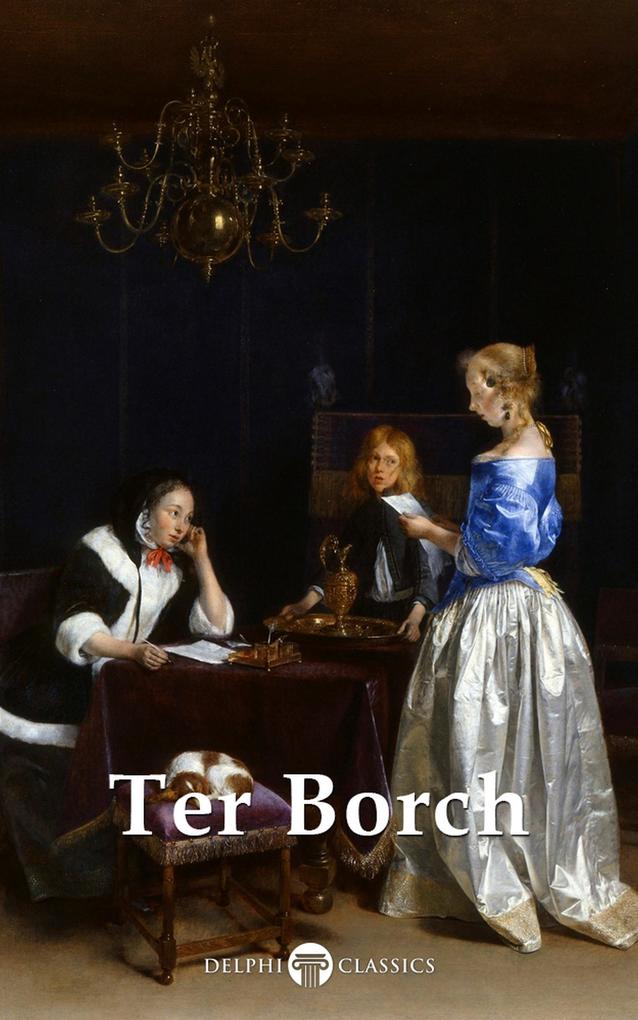 Delphi Complete Paintings of Gerard ter Borch (Illustrated) - Gerard ter Borch