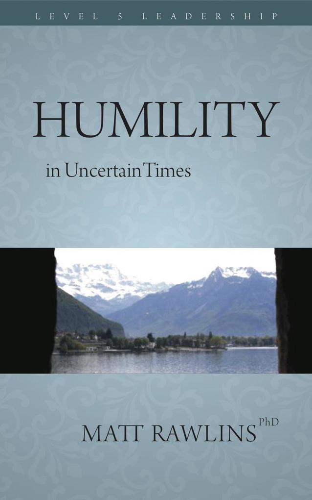 Humility in Uncertainty (Leadership in Uncertainty #3)