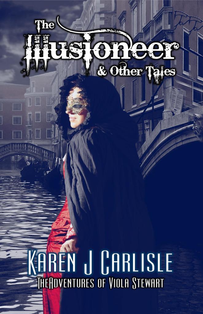 The Illusioneer & Other Tales (The Adventures of Viola Stewart #3)