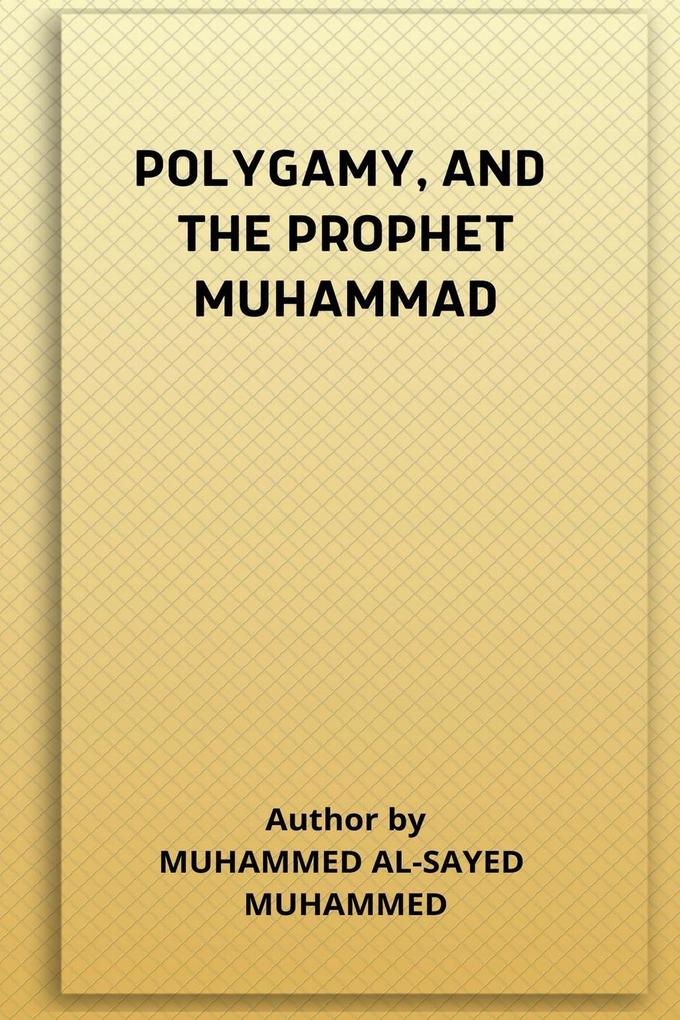 POLYGAMY AND THE PROPHET MUHAMMAD