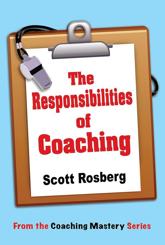 The Responsibilities of Coaching (Coaching Mastery)