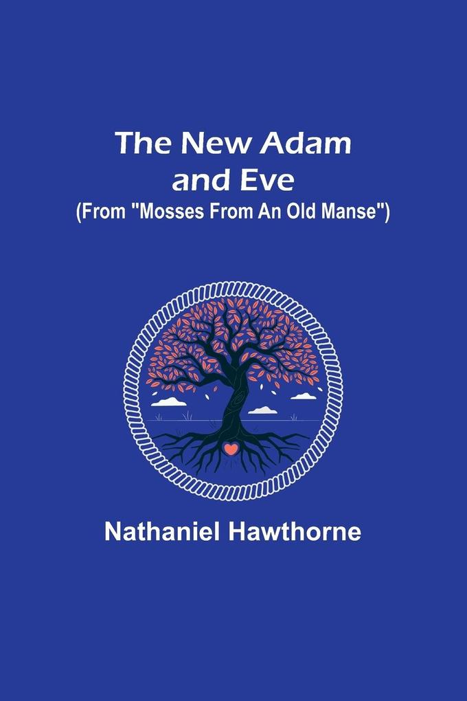 The New Adam and Eve (From Mosses from an Old Manse)