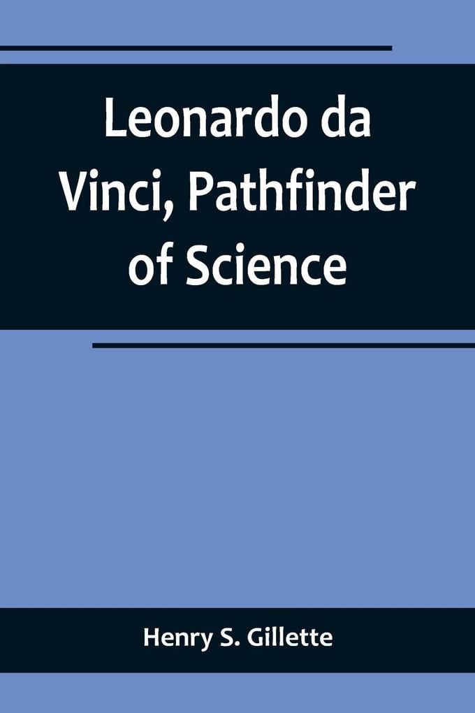 Leonardo da Vinci Pathfinder of Science