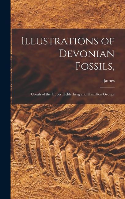 Illustrations of Devonian Fossils: Corals of the Upper Helderberg and Hamilton Groups