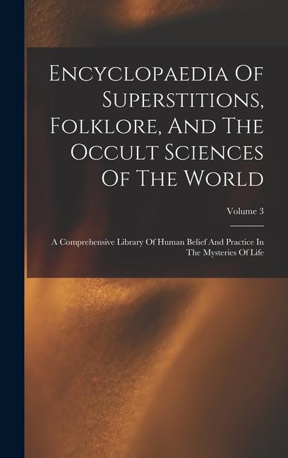 Encyclopaedia Of Superstitions Folklore And The Occult Sciences Of The World