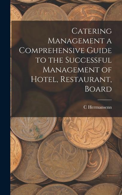 Catering Management a Comprehensive Guide to the Successful Management of Hotel Restaurant Board