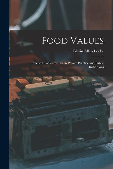 Food Values: Practical Tables for Use in Private Practice and Public Institutions