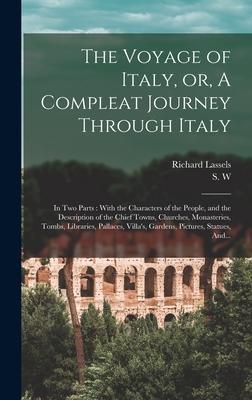 The Voyage of Italy or A Compleat Journey Through Italy