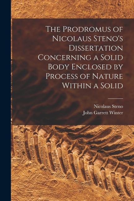 The Prodromus of Nicolaus Steno‘s Dissertation Concerning a Solid Body Enclosed by Process of Nature Within a Solid