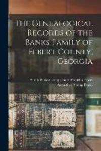The Genealogical Records of the Banks Family of Elbert County Georgia