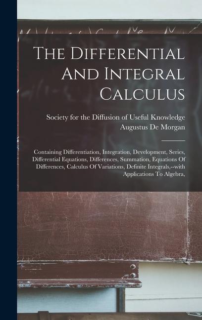 The Differential And Integral Calculus: Containing Differentiation Integration Development Series Differential Equations Differences Summation