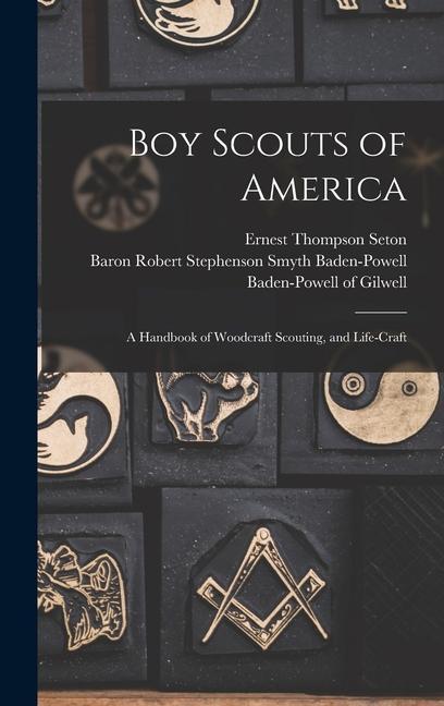 Boy Scouts of America: A Handbook of Woodcraft Scouting and Life-craft