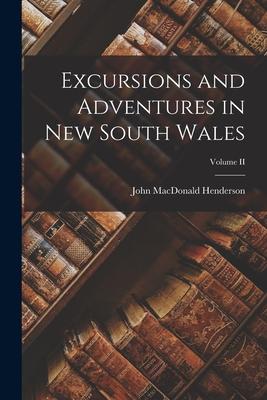 Excursions and Adventures in New South Wales; Volume II