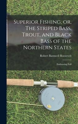 Superior Fishing or The Striped Bass Trout and Black Bass of the Northern States