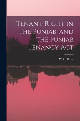 Tenant-Right in the Punjab and the Punjab Tenancy Act