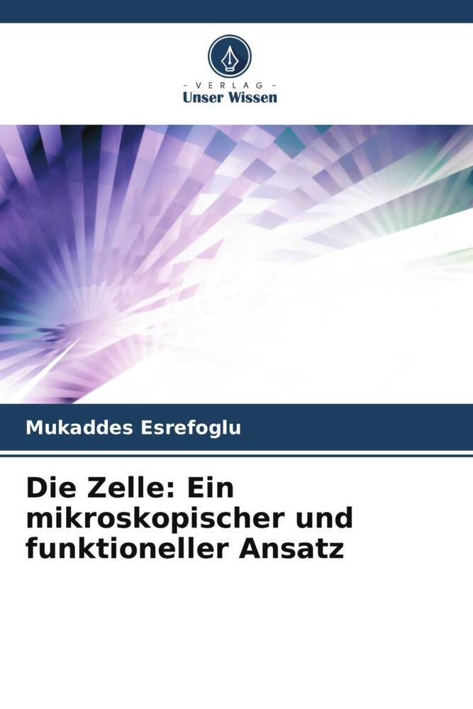 Die Zelle: Ein mikroskopischer und funktioneller Ansatz