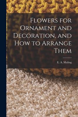 Flowers for Ornament and Decoration and How to Arrange Them