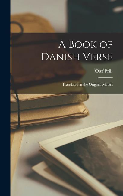 A Book of Danish Verse: Translated in the Original Meters