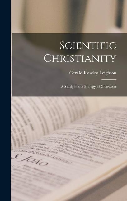 Scientific Christianity: A Study in the Biology of Character