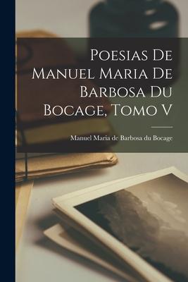 Poesias de Manuel Maria de Barbosa du Bocage Tomo V