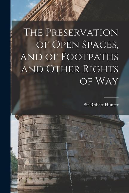 The Preservation of Open Spaces and of Footpaths and Other Rights of Way