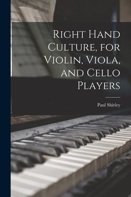 Right Hand Culture for Violin Viola and Cello Players