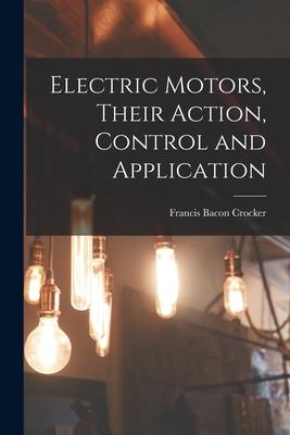 Electric Motors Their Action Control and Application
