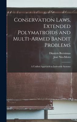 Conservation Laws Extended Polymatroids and Multi-armed Bandit Problems