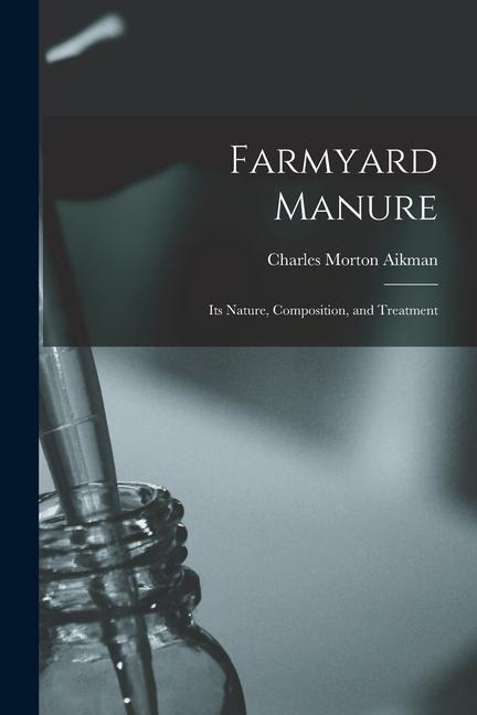 Farmyard Manure: Its Nature Composition and Treatment