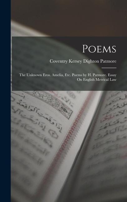 Poems: The Unknown Eros. Amelia Etc. Poems by H. Patmore. Essay On English Metrical Law