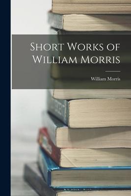 Short Works of William Morris