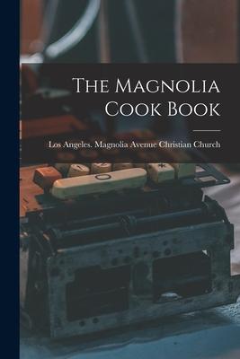 The Magnolia Cook Book