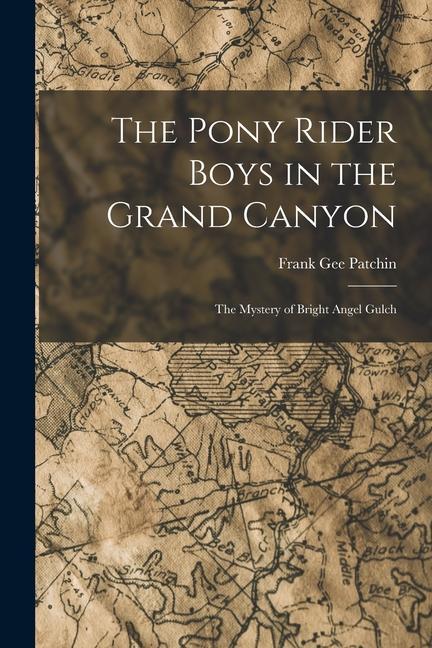 The Pony Rider Boys in the Grand Canyon: The Mystery of Bright Angel Gulch