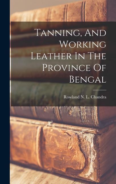 Tanning And Working Leather In The Province Of Bengal