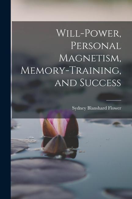 Will-power Personal Magnetism Memory-training and Success