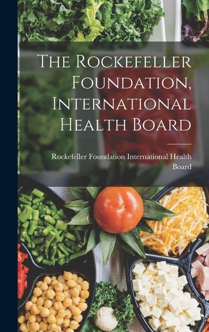 The Rockefeller Foundation International Health Board