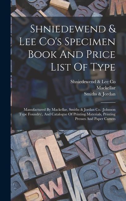 Shniedewend & Lee Co‘s Specimen Book And Price List Of Type